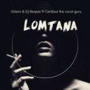 Gilano & DJ Skopas Feat. CanSoul The Vocal Guru - Lomtana