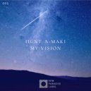 HUNT-A-MAKI - My Vision (Original Mix)