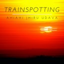 Trainspotting - Ahiahi (Original Mix)
