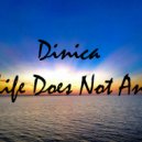 Dinica - Life Does Not And (Original Mix)