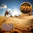 Djs Vibe - Relax Session Mix 2021