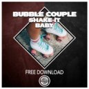 Bubble Couple - Shake it Baby