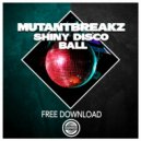 Mutantbreakz - Shiny Disco