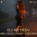 DJ Retriv - Melodic Deep Techno ep. 19