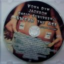 VOVA DYM JACKSON - Radio Suburbs # 3 TWERK The ASS ()