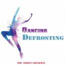 DMC Sergey Freakman - Dancing Defrosting ()
