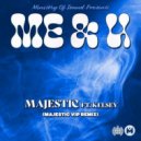Majestic Ft. Kelsey - Me & U