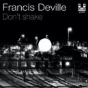 Francis Deville - Don\'t shake (Original mix)