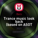 Bers - Trance music look back (based on ASOT 1000 playlist) Trance music look back (based on ASOT 1000 playlist) ()