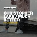 Christopher Lake - Much Better (Future Rave Dub Mix)