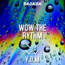 Y.D.M - Wow The Rythm (Original Mix)