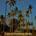Tropical Christmas Radio - O Christmas Tree, Chrismas Shopping ()