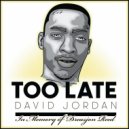 David Jordan - Too Late ()