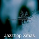 Jazzhop Xmas - Once in Royal David\'s City, Christmas Eve ()