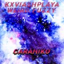 WIERD. Fuzzy & KXVIASHPLAYA - CARAHIKO