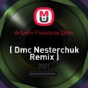 Аrtyom Pivovarov - Dom (Dmc Nesterchuk Remix)