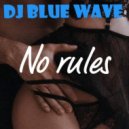 DJ Blue Wave - No rules ()