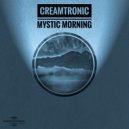 Creamtronic - Mystic Morning (Original mix)