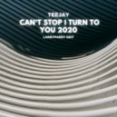 Teejay - Can\'t Stop I Turn To You 2020 (LarryParry Edit)