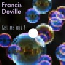 Francis Deville - Get me out (Original mix)