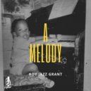 Roy Jazz Grant - A Melody (Roy\'s Edit Mix)
