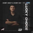 Lucky Choice - Every Night & Every Day