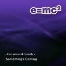 Jamieson & Lamb - Something\'s Coming (Radio Edit)