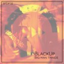 BlackUp - Big Man Things (Break Mix)