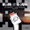 DJ Dekstir & Joel Dickson & DJ Dekstir - Burn It Down (feat. Joel Dickson) (DJ DekStir VIP Remix)