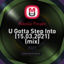 Nikolai Pinaev - U Gotta Step Into (15.03.2021) ()