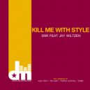 SNR & Jay Wiltzen & SkyLight - Kill Me With Style (feat. Jay Wiltzen) (SkyLight\'s Summer Remix)