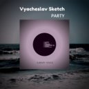 Vyacheslav Sketch - Party (Radio Edit)