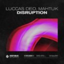 Luccas Deo & Mahtuk - Disruption (Radio Edit)