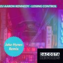 DJ Aaron Kennedy - Losing Control (Jake Hynes Remix)