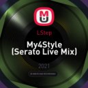 LStep - My4Style (Serato Live Mix)