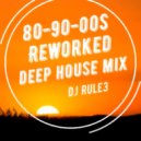 DJ Rule3 - 80-90-00 REWORKED DEEP HOUSE ()