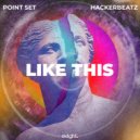 Point Set & Hackerbeatz - Like This (Original Mix)