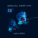 DJ Non Rex - Special Deep Mix - 012 ()