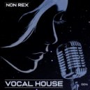 DJ Non Rex - Vocal House Mix - 004 ()