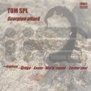 Tom SPL - Scorpion Attack (Grega Remix)
