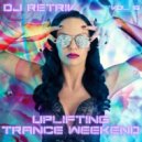 DJ Retriv - Uplifting Trance Weekend vol. 16