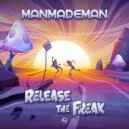 ManMadeMan - Release The Freak (Original Mix)