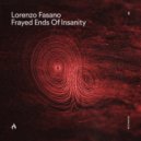 Lorenzo Fasano - Frayed Ends Of Insanity (Original Mix)