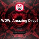 Magic Sound - WOW, Amazing Drop! ()