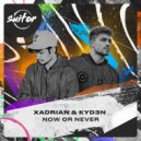 Xadrian, KYD3N - Now or Never (Original Mix)