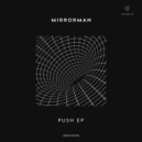 Mirrorman - Push (Original Mix)