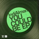 IndiAlman - You Could Be (Original Mix)