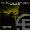 Merkey & SubMotion - Submerge (Original Mix)