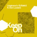 Llogicsoul, Dj Bakk3 Feat. Don Luciano - Keep On (Original Mix)