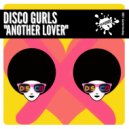 Disco Gurls - Another Lover (Extended Mix)